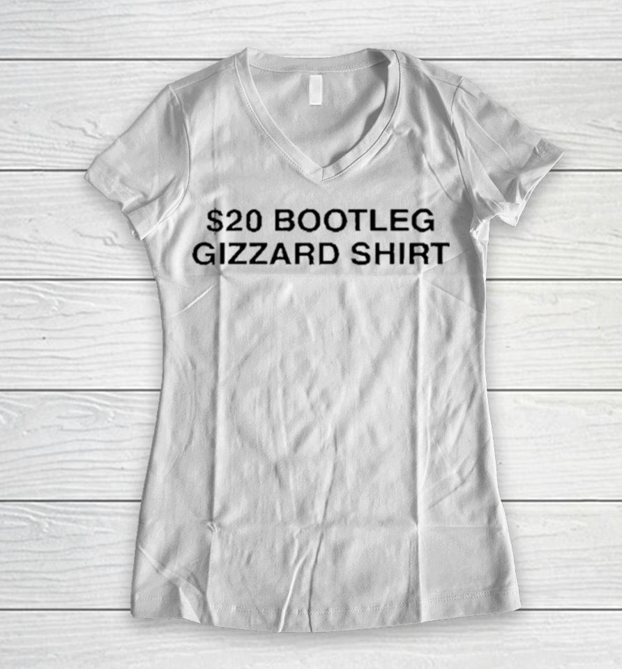 $20 Bootleg Gizzard Women V-Neck T-Shirt