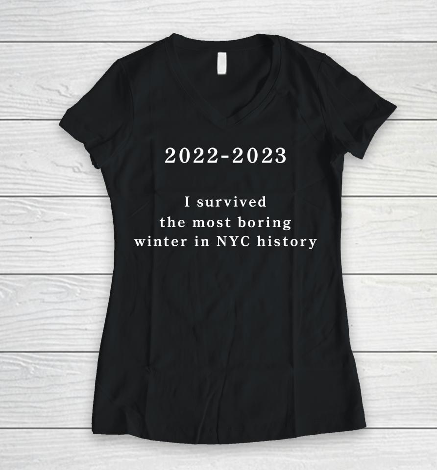 2022-2023 I Survived The Most Boring Winter In Nyc History Women V-Neck T-Shirt