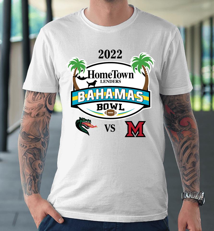 2022 Bahamas Bowl Shop Uab Vs Miami Oh Hometown Lenders Premium T-Shirt