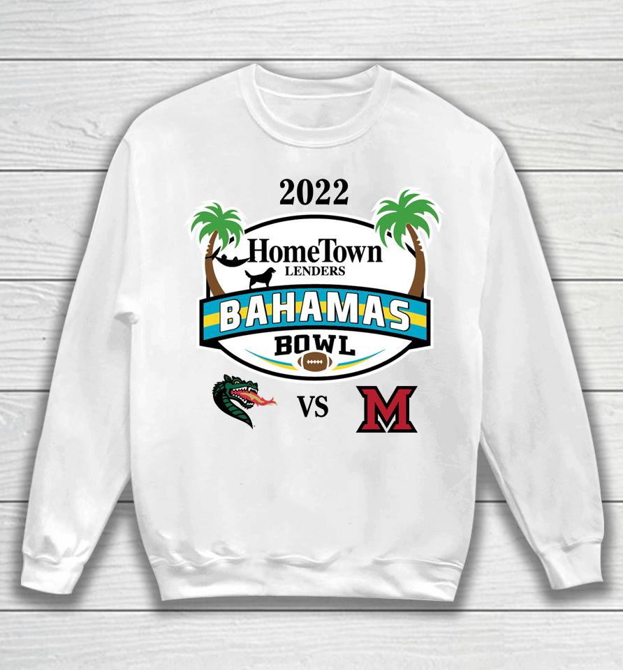2022 Bahamas Bowl Shop Uab Vs Miami Oh Hometown Lenders Sweatshirt