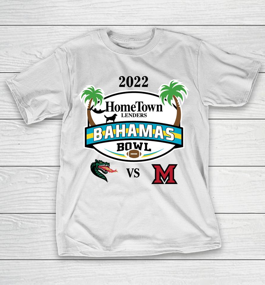 2022 Bahamas Bowl Shop Uab Vs Miami Oh Hometown Lenders T-Shirt