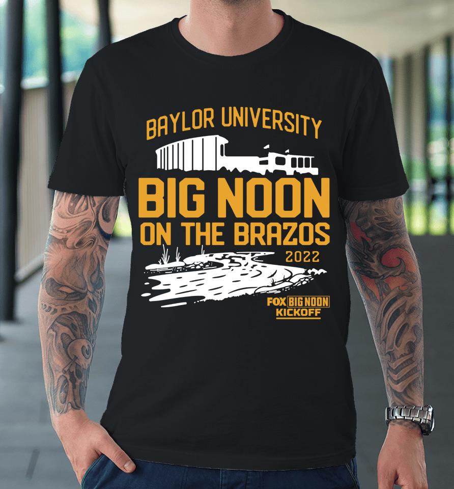 2022 Baylor University Big Noon Kickoff On The Brazos Premium T-Shirt