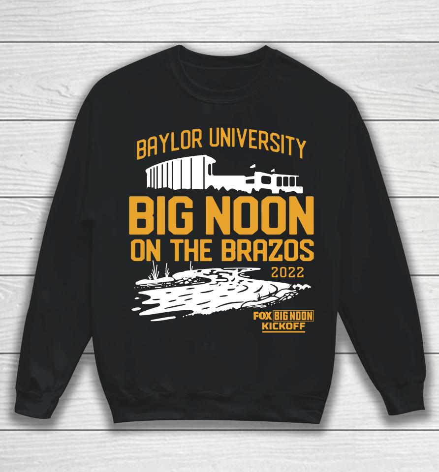 2022 Baylor University Big Noon Kickoff On The Brazos Sweatshirt