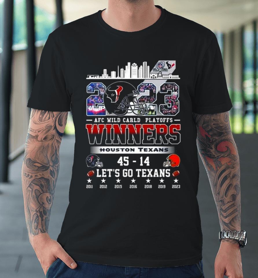 2023 Afc Wild Card Playoffs Winners Houston Texans 45 – 14 Cleveland Browns Let’s Go Texans Helmet Skyline Premium T-Shirt
