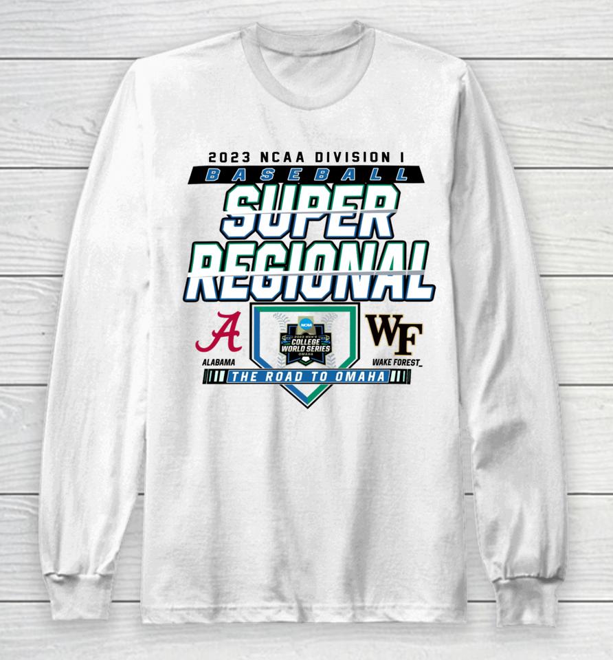 2023 Division I Baseball Super Regional Alabama Vs Wake Forest Long Sleeve T-Shirt