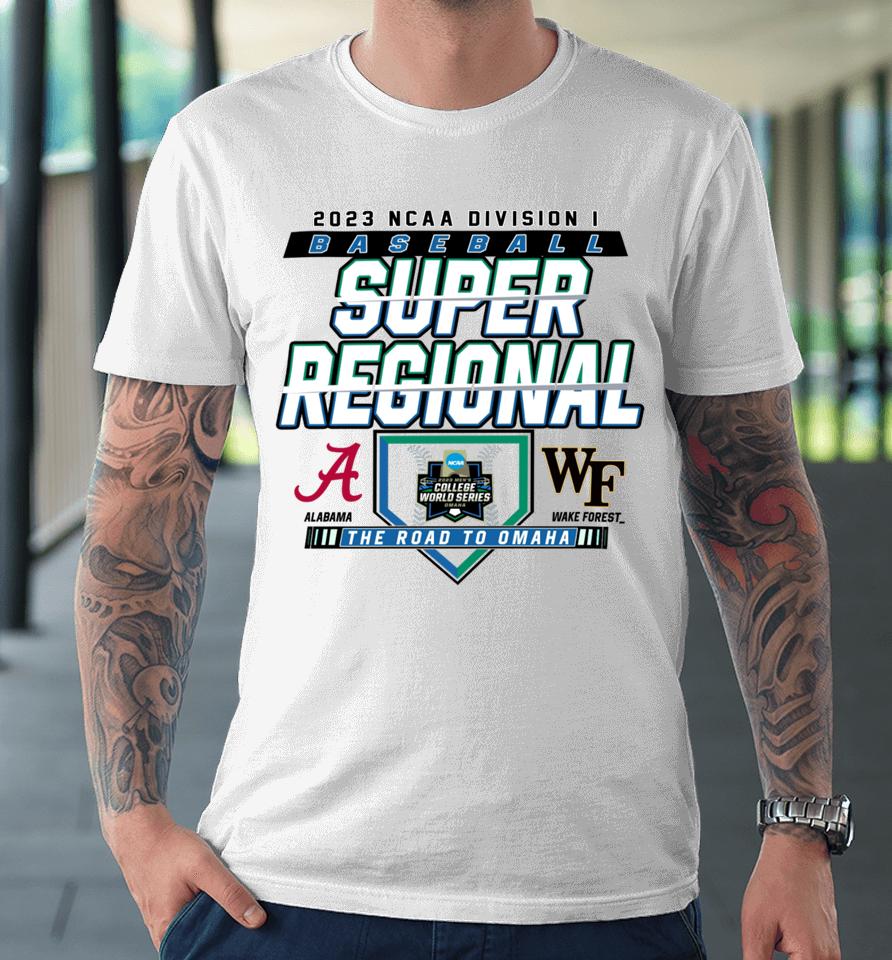 2023 Division I Baseball Super Regional Alabama Vs Wake Forest Premium T-Shirt