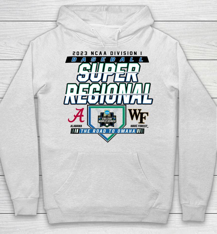2023 Division I Baseball Super Regional Alabama Vs Wake Forest Hoodie