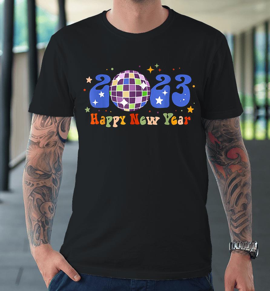 2023 Happy New Year Disco New Years Eve Party Hello 2023 Premium T-Shirt