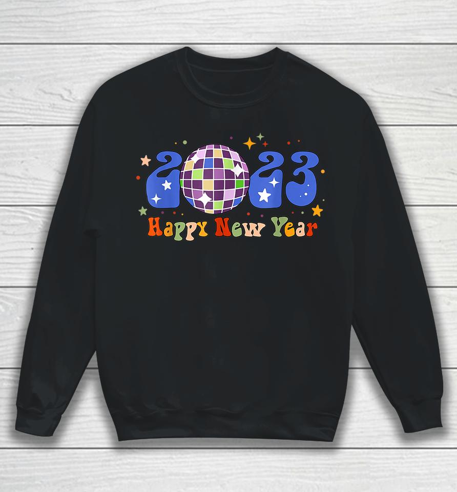 2023 Happy New Year Disco New Years Eve Party Hello 2023 Sweatshirt