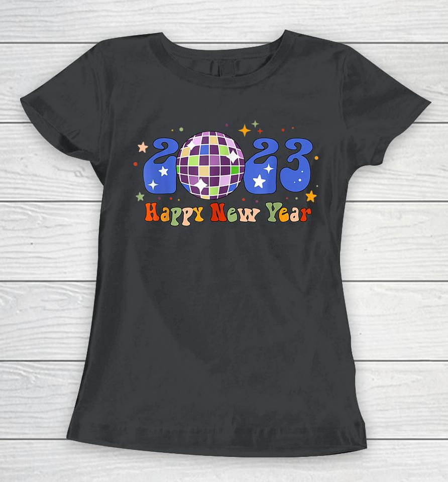 2023 Happy New Year Disco New Years Eve Party Hello 2023 Women T-Shirt