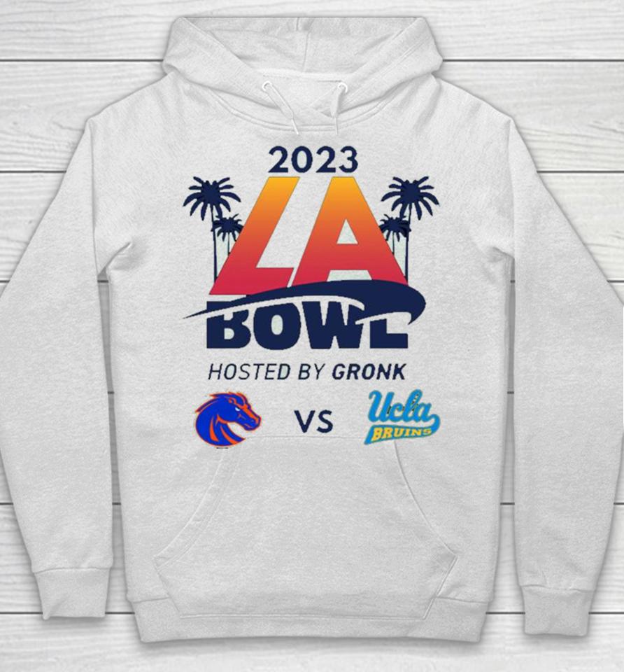 2023 La Bowl Boise State Broncos Vs Ucla Bruins Hosted By Gronk At Sofi Stadium Inglewood Ca Espn Event Hoodie
