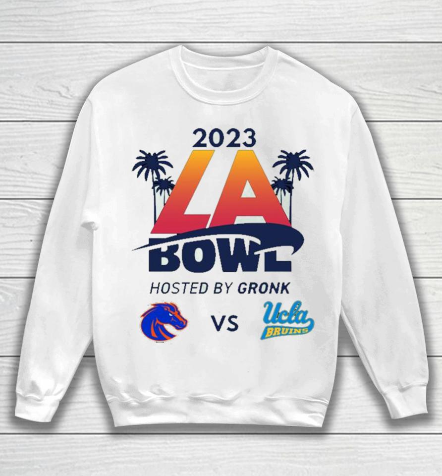 2023 La Bowl Boise State Broncos Vs Ucla Bruins Hosted By Gronk At Sofi Stadium Inglewood Ca Espn Event Sweatshirt