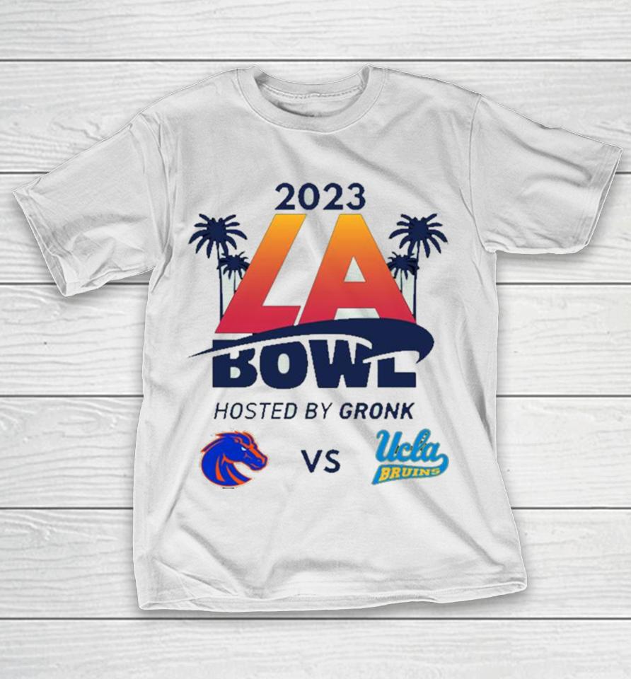 2023 La Bowl Boise State Broncos Vs Ucla Bruins Hosted By Gronk At Sofi Stadium Inglewood Ca Espn Event T-Shirt
