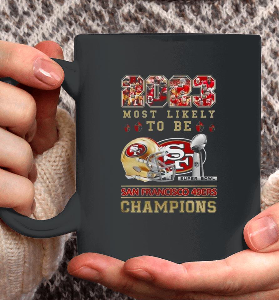 2023 Most Likely To Be San Francisco 49Ers Super Bowl Champions Coffee Mug