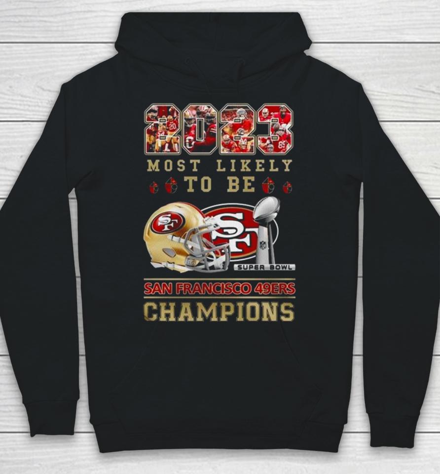 2023 Most Likely To Be San Francisco 49Ers Super Bowl Champions Hoodie