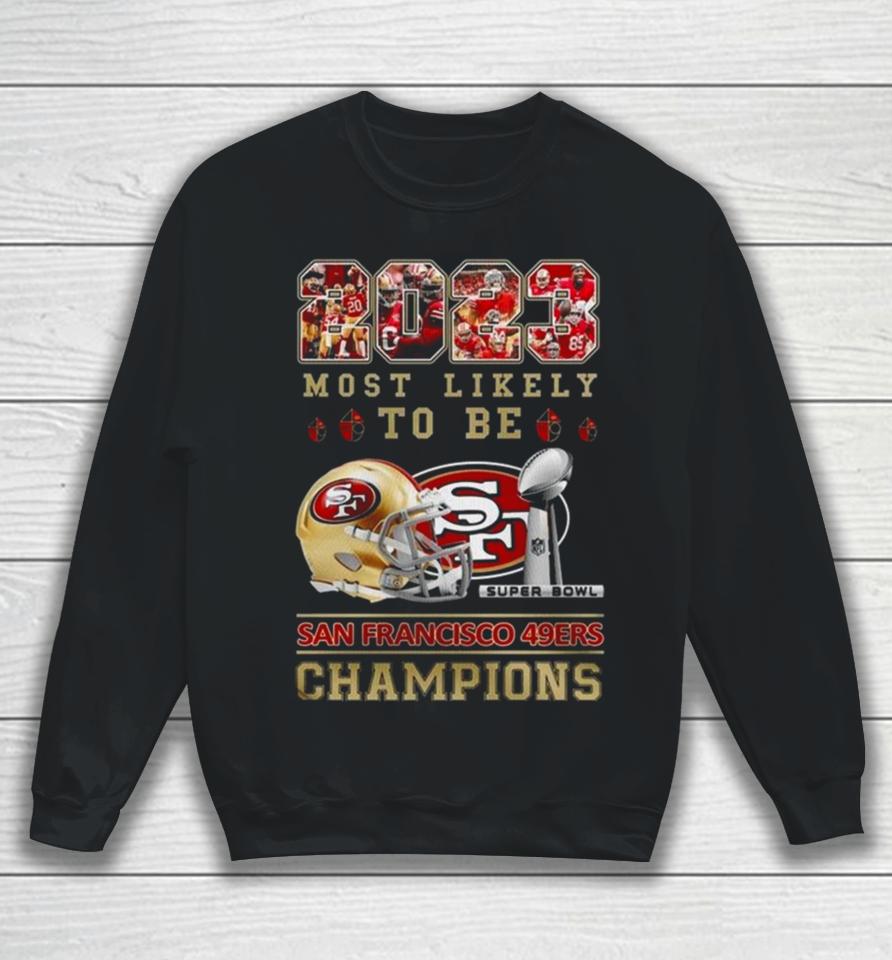2023 Most Likely To Be San Francisco 49Ers Super Bowl Champions Sweatshirt
