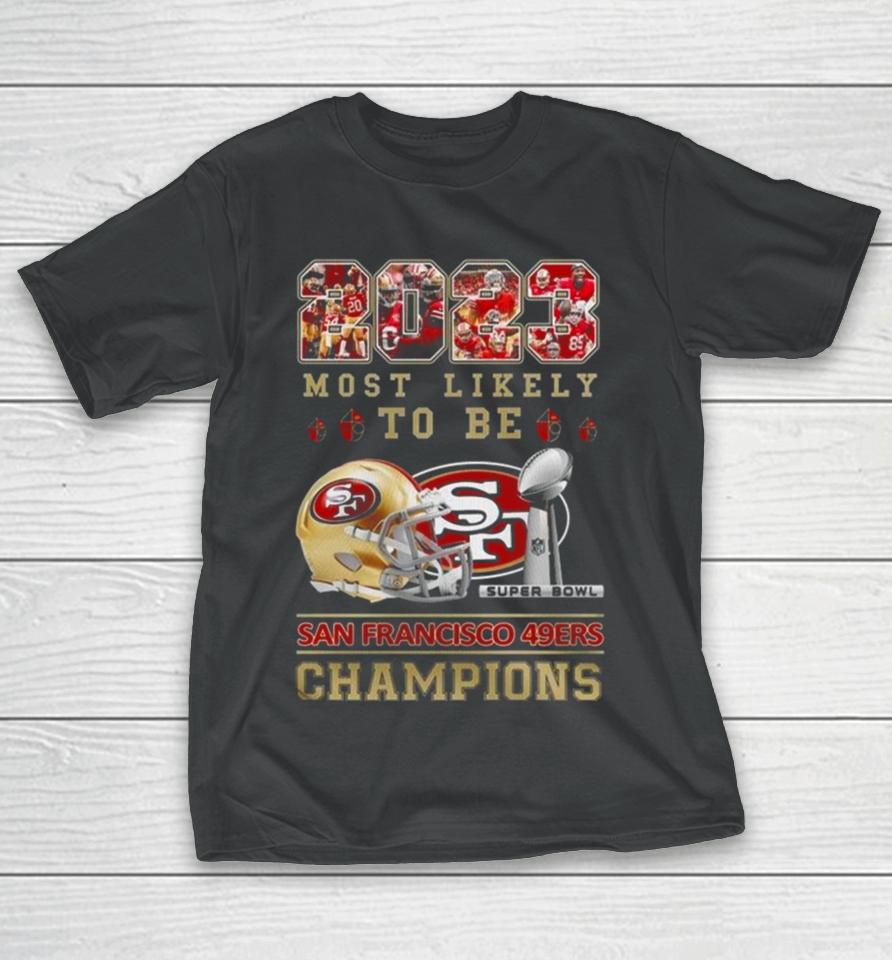 2023 Most Likely To Be San Francisco 49Ers Super Bowl Champions T-Shirt
