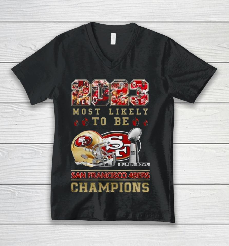 2023 Most Likely To Be San Francisco 49Ers Super Bowl Champions Unisex V-Neck T-Shirt