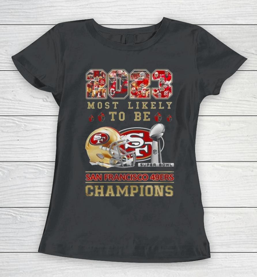 2023 Most Likely To Be San Francisco 49Ers Super Bowl Champions Women T-Shirt