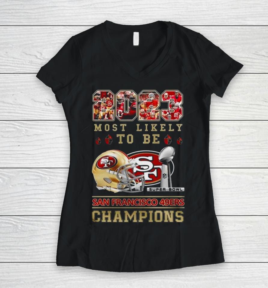 2023 Most Likely To Be San Francisco 49Ers Super Bowl Champions Women V-Neck T-Shirt
