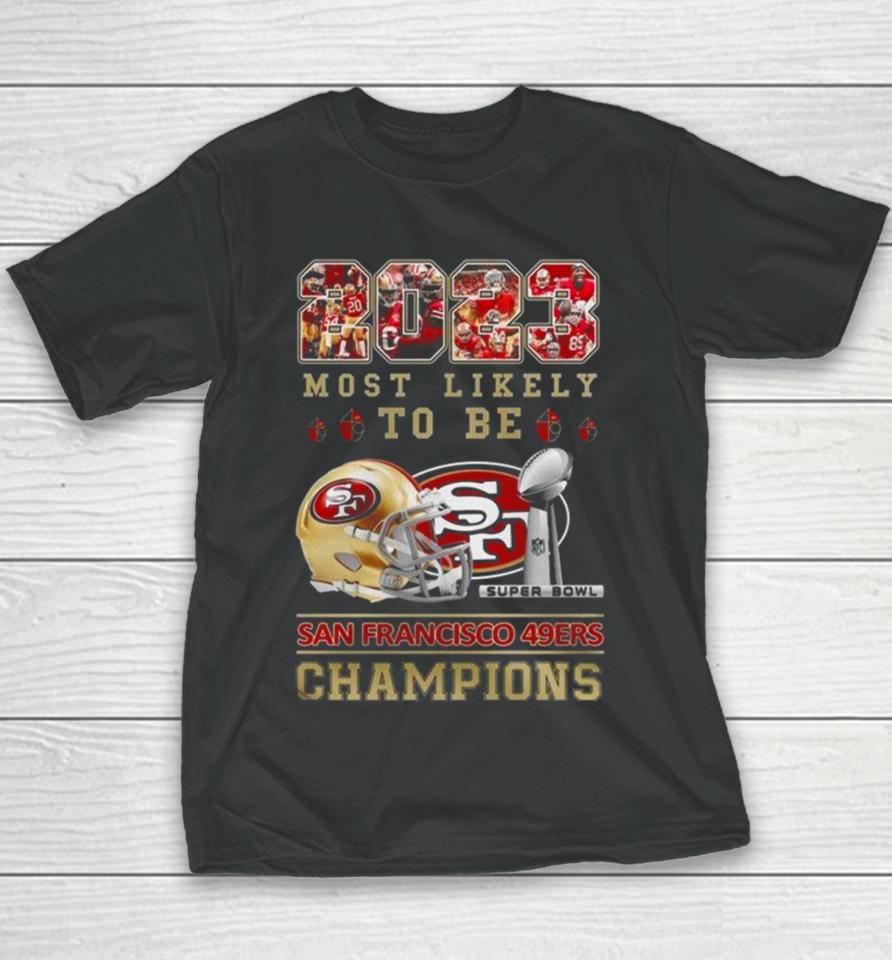 2023 Most Likely To Be San Francisco 49Ers Super Bowl Champions Youth T-Shirt