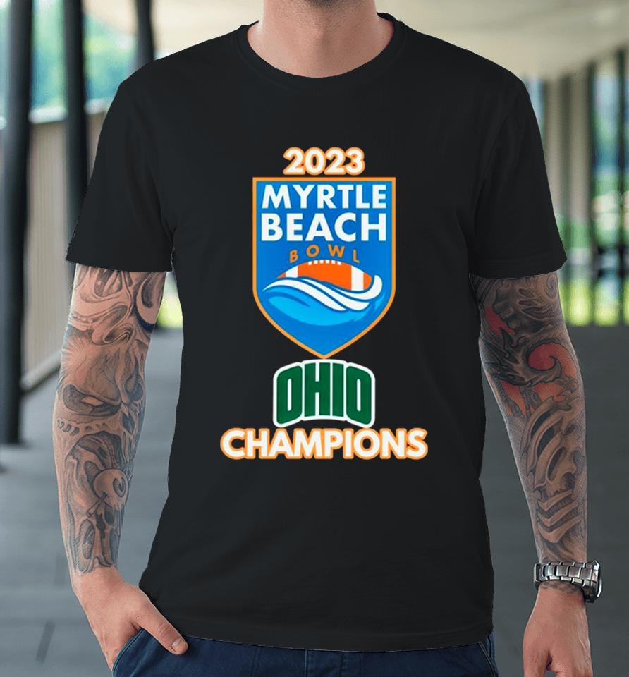 2023 Myrtle Beach Bowl Ohio Bobcat Champions Premium T-Shirt