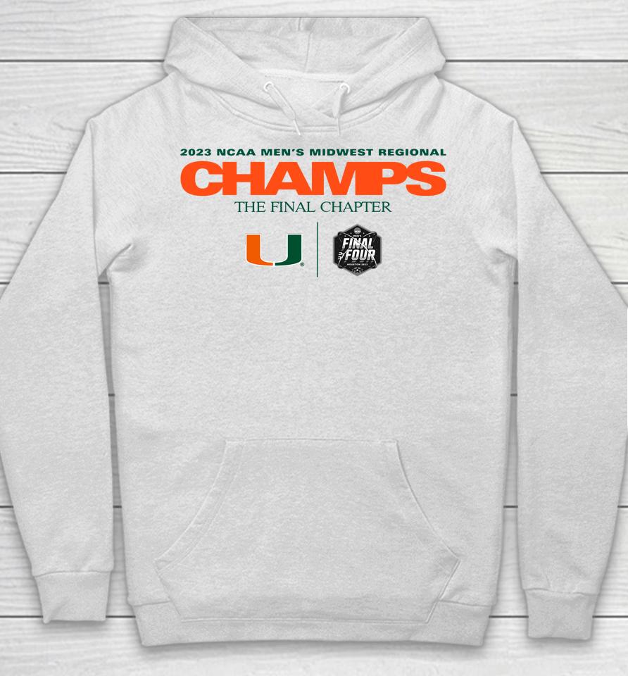 2023 Ncaa Men's Basketball Midwest Regional The Final Chapter Champions Miami Hurricanes Hoodie