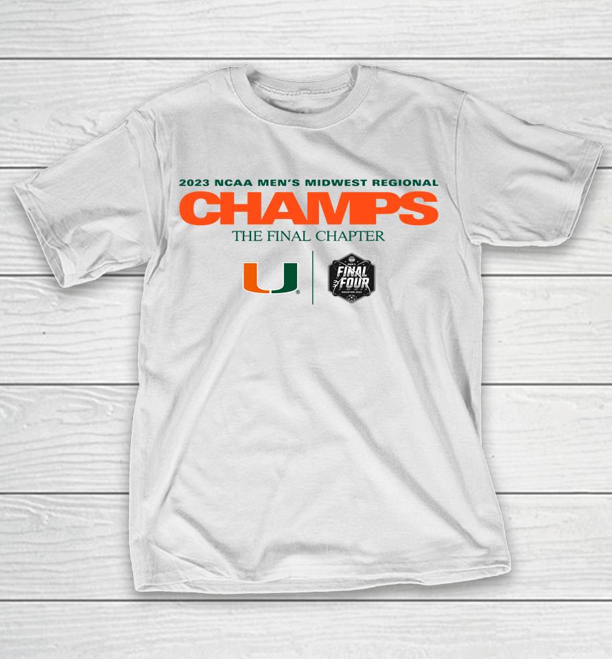2023 Ncaa Men's Basketball Midwest Regional The Final Chapter Champions Miami Hurricanes T-Shirt