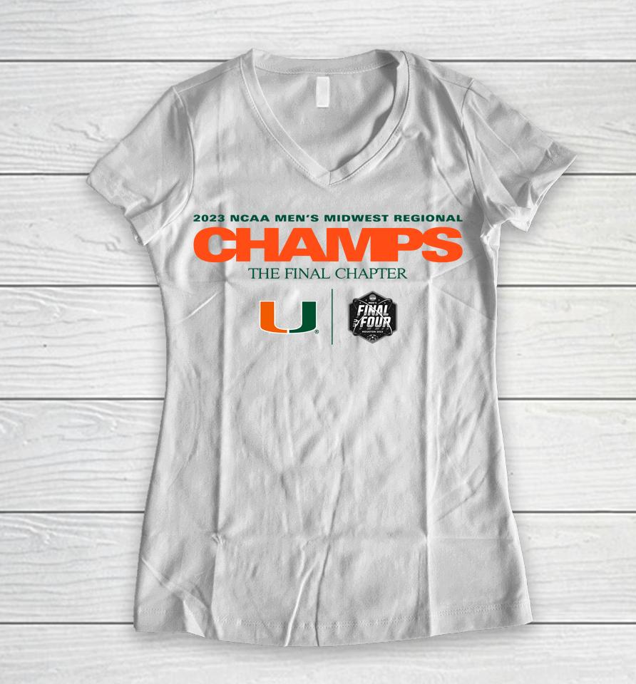 2023 Ncaa Men's Basketball Midwest Regional The Final Chapter Champions Miami Hurricanes Women V-Neck T-Shirt