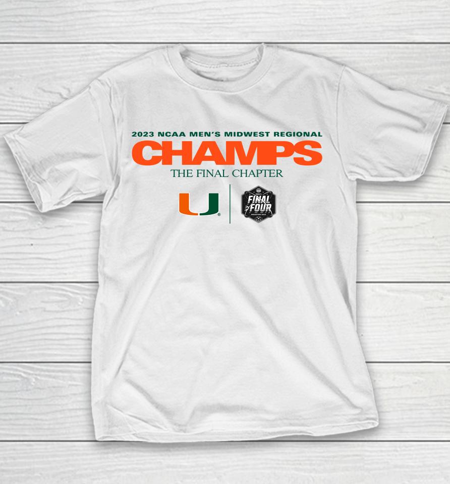 2023 Ncaa Men's Basketball Midwest Regional The Final Chapter Champions Miami Hurricanes Youth T-Shirt
