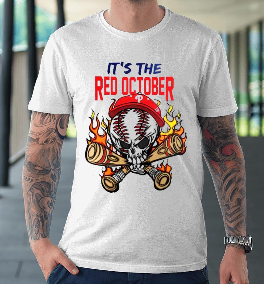 2023 Philadelphia Phillies Its The Red October Baseball Premium T-Shirt