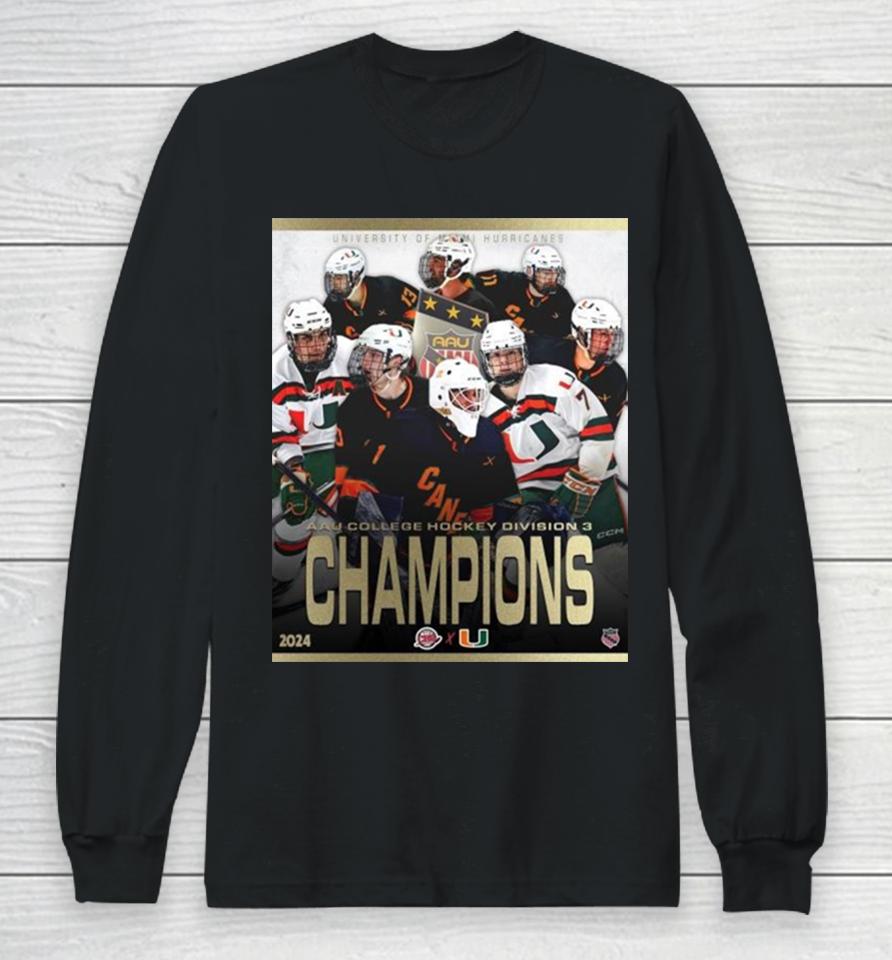 2024 Aau College Hockey Division 3 Champions Are University Of Miami Hurricanes Long Sleeve T-Shirt