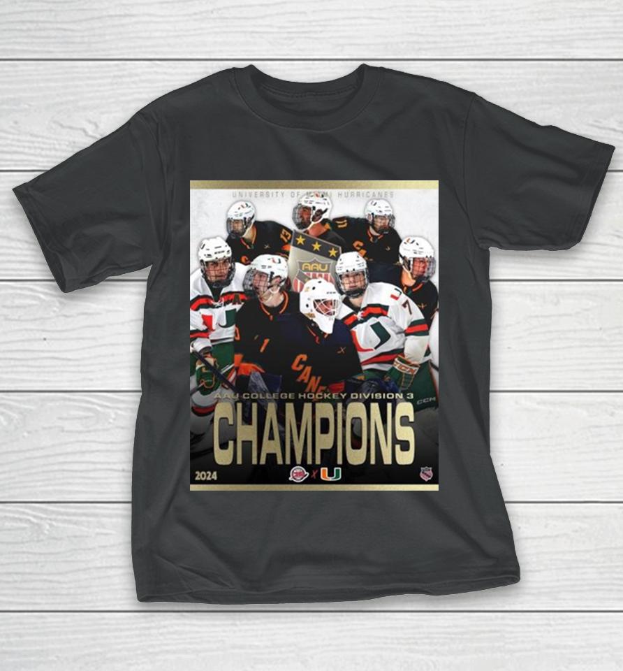 2024 Aau College Hockey Division 3 Champions Are University Of Miami Hurricanes T-Shirt