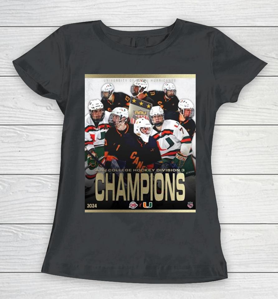 2024 Aau College Hockey Division 3 Champions Are University Of Miami Hurricanes Women T-Shirt