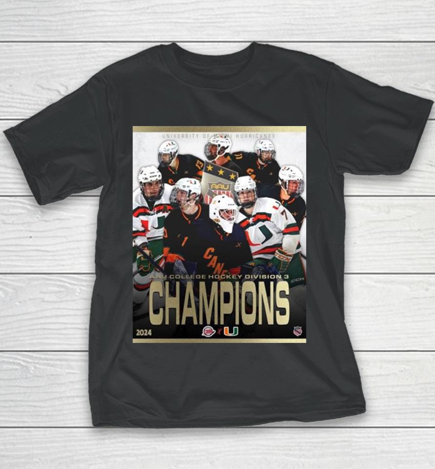 2024 Aau College Hockey Division 3 Champions Are University Of Miami Hurricanes Youth T-Shirt