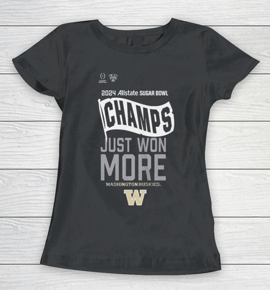 2024 Allstate Sugar Bowl Champs Just Won More Washington Huskies Football Women T-Shirt