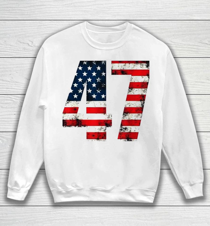 2024 American Flag America 45 47 President Donald Trump Unisex Sweatshirt