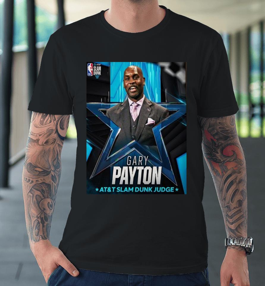 2024 At And T Slam Dunk Judge Is Gary Payton Premium T-Shirt