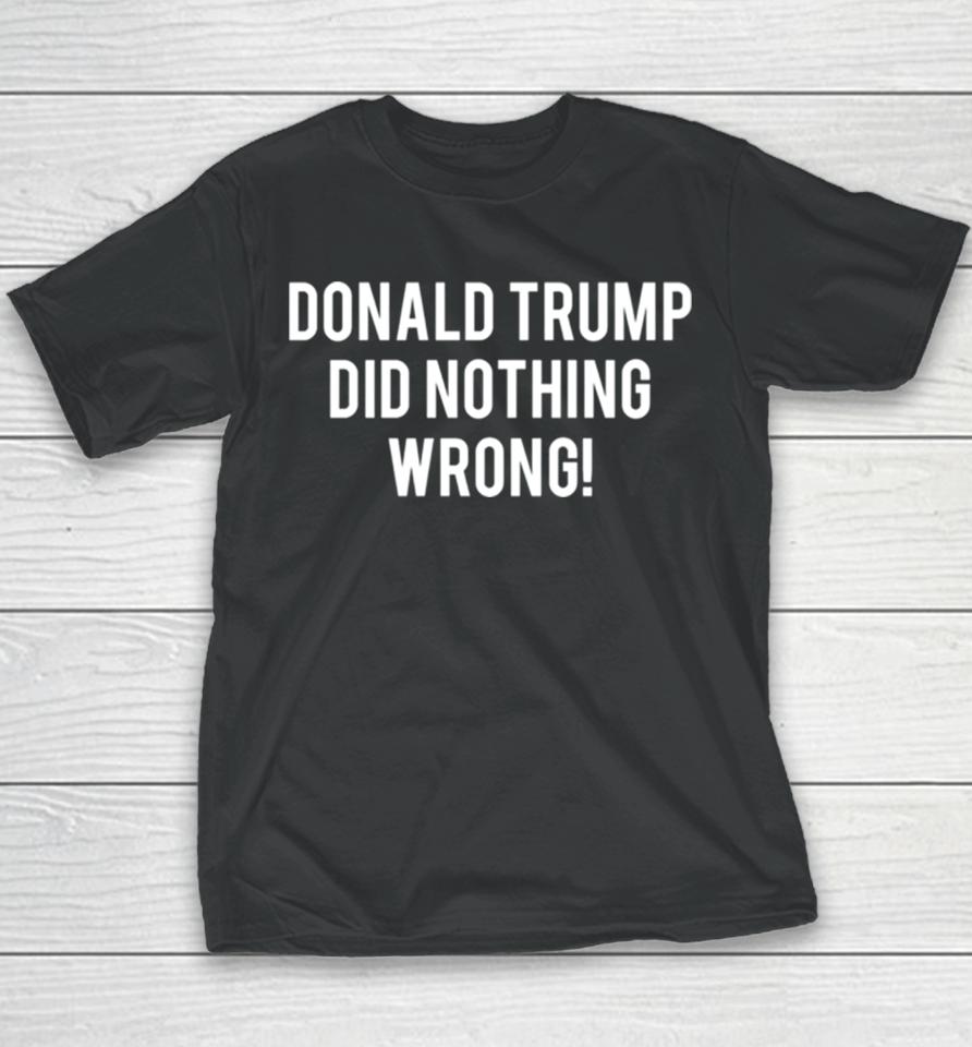 2024 Donald Trump Did Nothing Wrong Youth T-Shirt