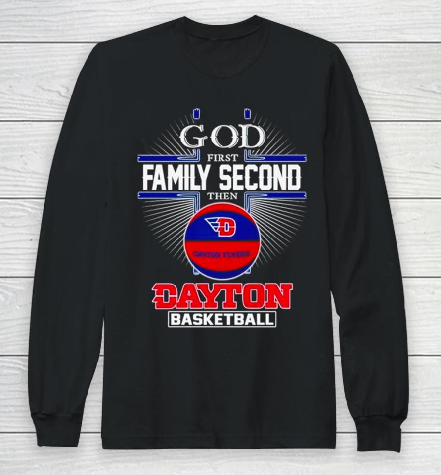 2024 God First Family Second Then Dayton Basketball Long Sleeve T-Shirt