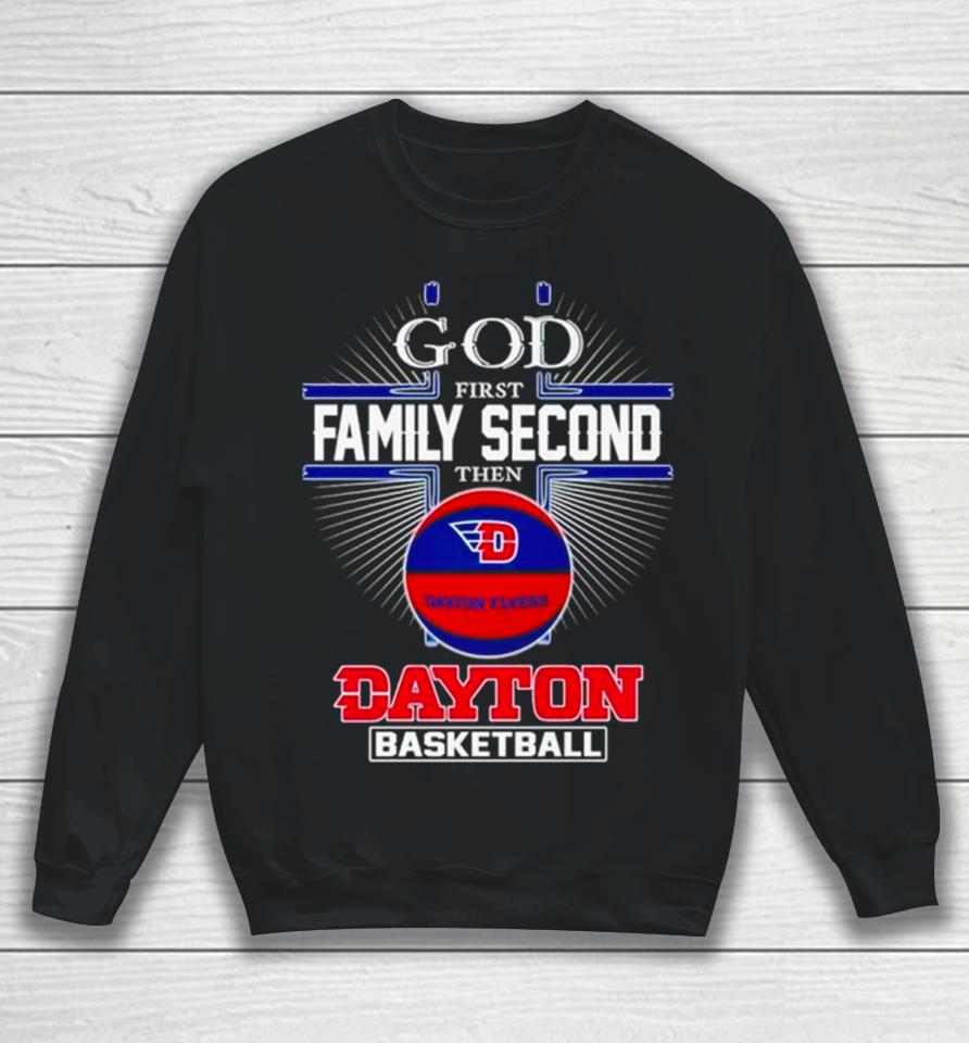 2024 God First Family Second Then Dayton Basketball Sweatshirt
