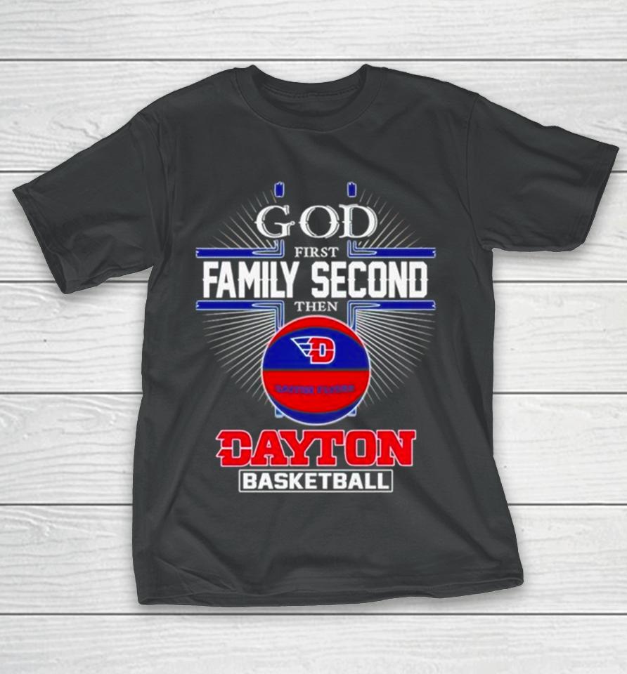 2024 God First Family Second Then Dayton Basketball T-Shirt