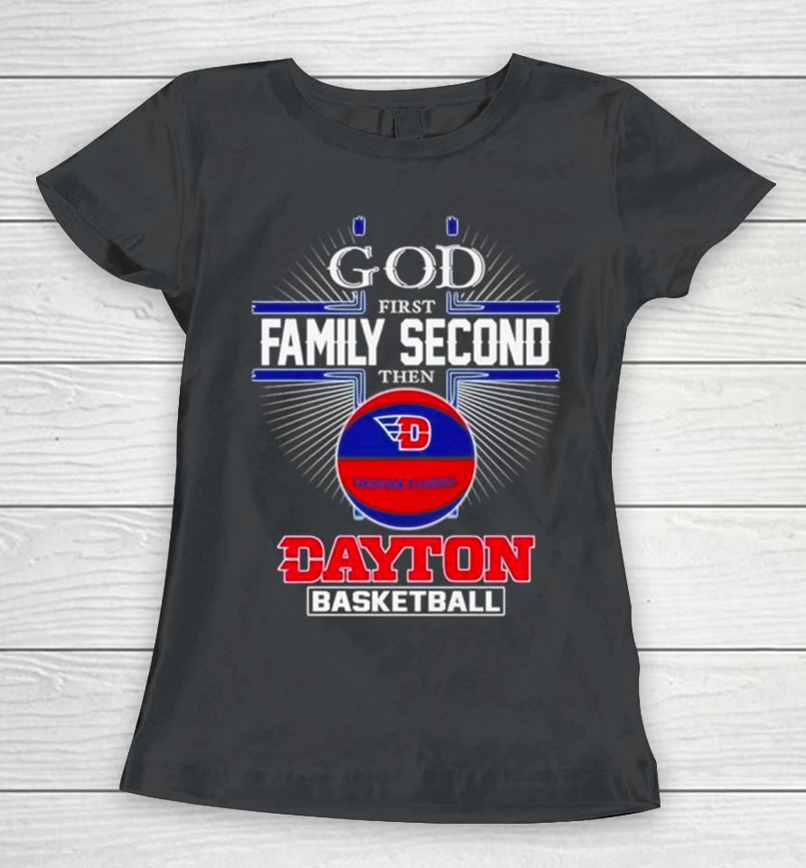 2024 God First Family Second Then Dayton Basketball Women T-Shirt