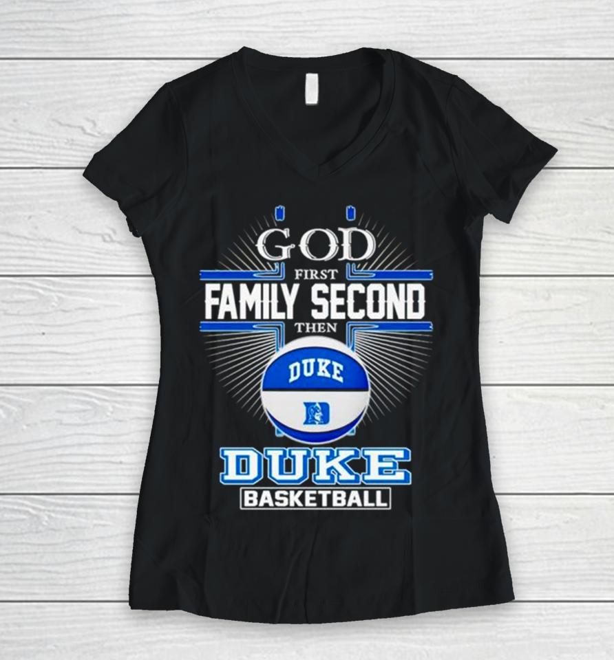 2024 God First Family Second Then Duke Basketball Women V-Neck T-Shirt
