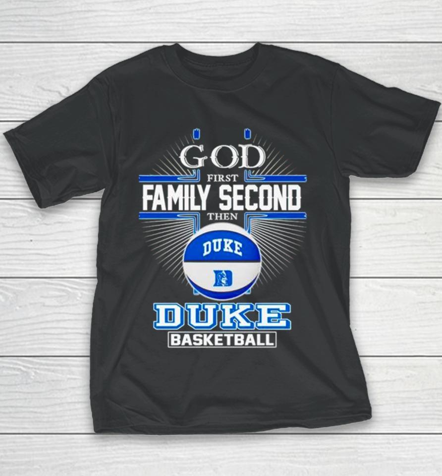 2024 God First Family Second Then Duke Basketball Youth T-Shirt
