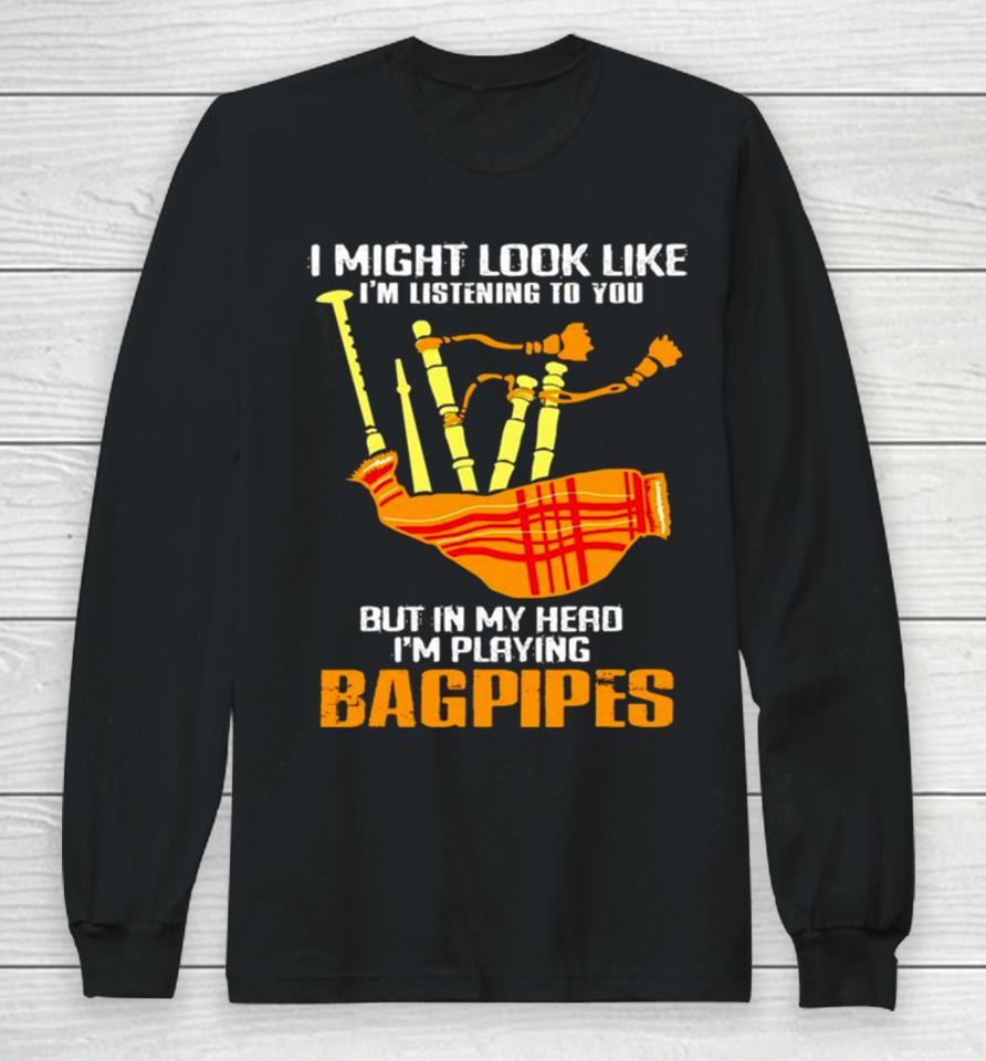 2024 I Might Look Like I’m Listening To You Funny Bagpipes Vintage Retro Long Sleeve T-Shirt