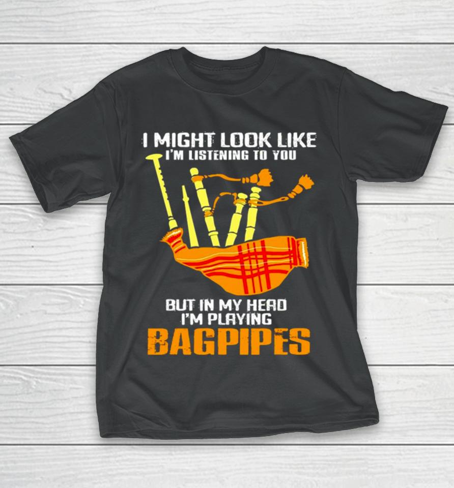 2024 I Might Look Like I’m Listening To You Funny Bagpipes Vintage Retro T-Shirt