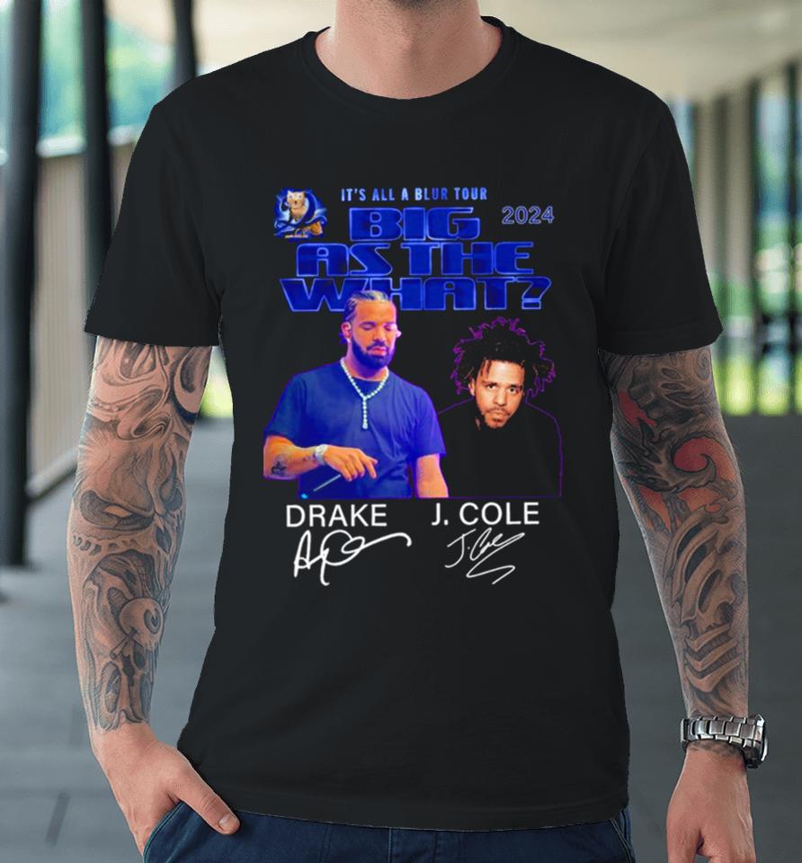 2024 It’s All A Blur Tour Big As The What J. Cole Drake Premium T-Shirt