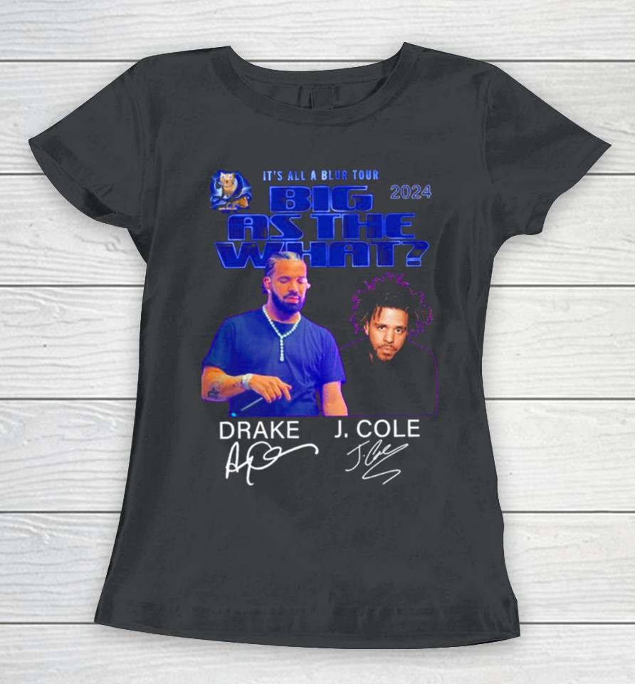 2024 It’s All A Blur Tour Big As The What J. Cole Drake Women T-Shirt