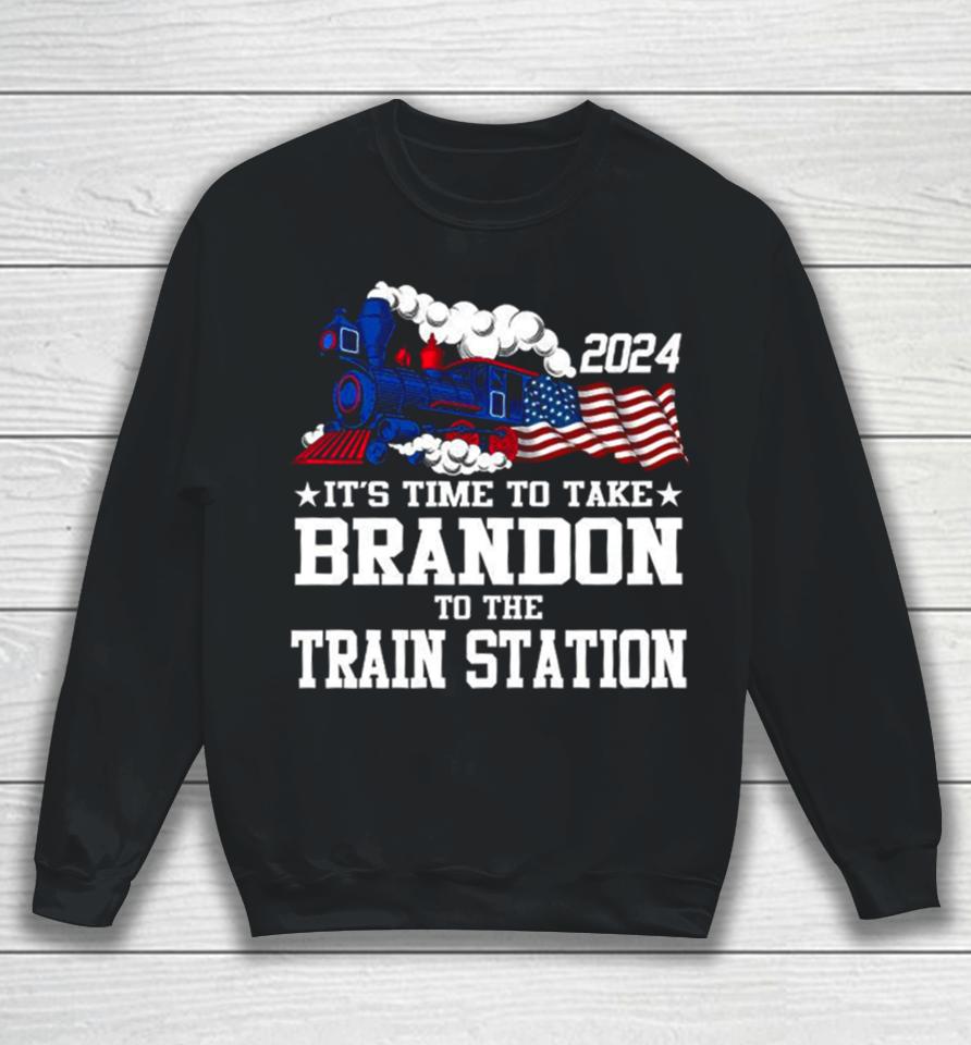 2024 It’s Time To Take Brandon To The Train Station Sweatshirt